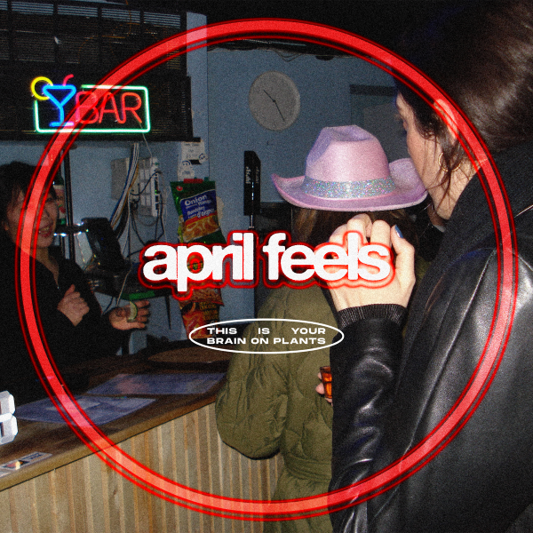 APRIL FEELS